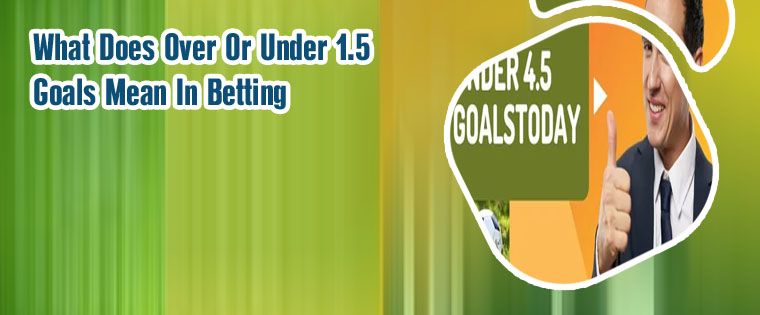 What does 1.5 goals mean in betting